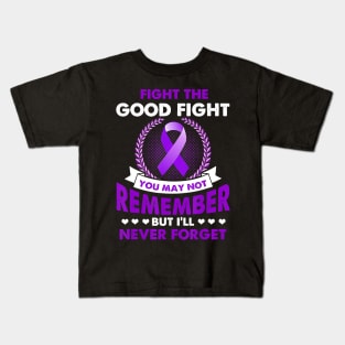 FIGHT THE GOOD FIGHT NEVER FORGET ALZHEIMER AWARENESS Gift Kids T-Shirt